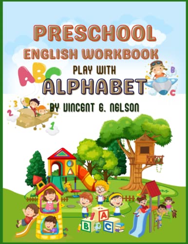 Preschool English Workbook - Play With Alphabet.: A Step-by-Step Guide