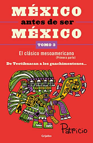 México antes de ser México: de Teotihuacán a los Guachimontones: El clásico mesoamericano (Primera parte)