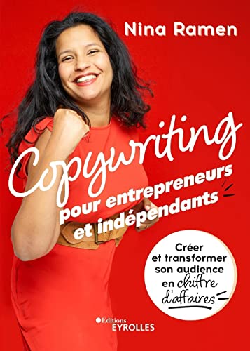 Copywriting pour entrepreneurs et indépendants: Créer et transformer son audience en chiffre d'affaires