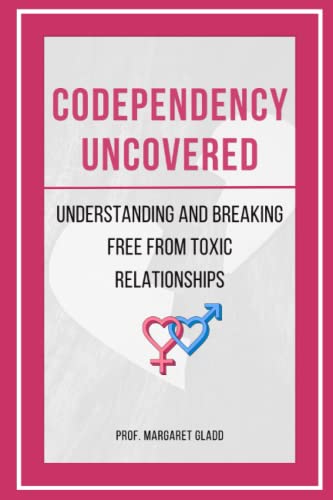 Codependency Uncovered: Understanding and Breaking Free from Toxic ...