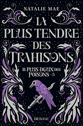 Le plus doux des poisons, T3 : La plus tendre des trahisons (French Edition)