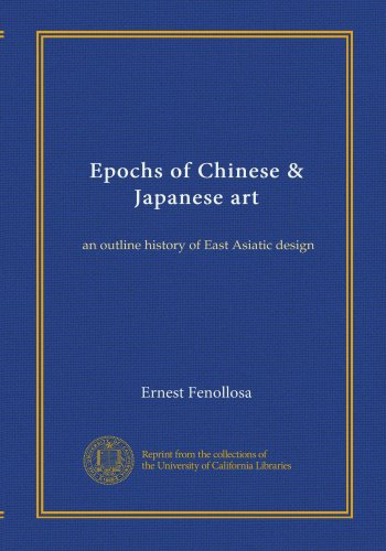 Epochs of Chinese & Japanese art (v.01): an outline history of East ...