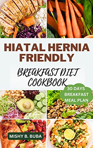 HIATAL HERNIA-FRIENDLY BREAKFAST DIET COOK BOOK by Mishy B. Buba