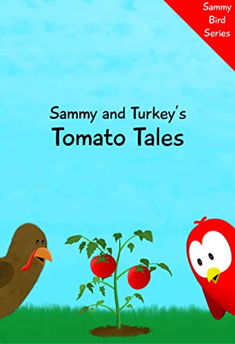 Sammy and Turkey's Tomato Tales: A Funny and Interactive Children’s Book for Early Readers, Pre-K through 2nd Grade