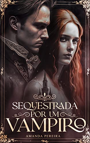 SEQUESTRADA POR UM VAMPIRO : MONSTER ROMANCE. Livro 01