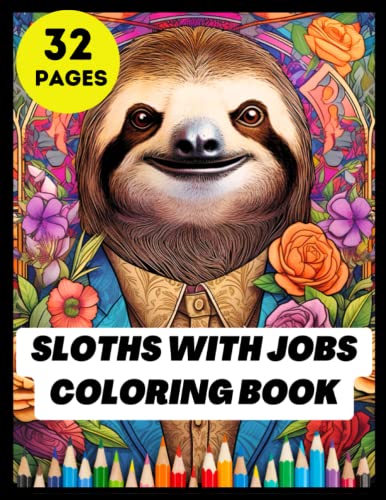 Sloths with jobs Colouring Book for children and adults : Ideal