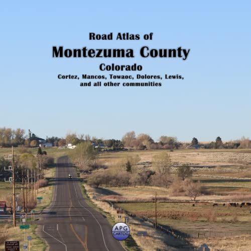 Road Atlas of Montezuma County, Colorado Cortez, Mancos, Towaoc
