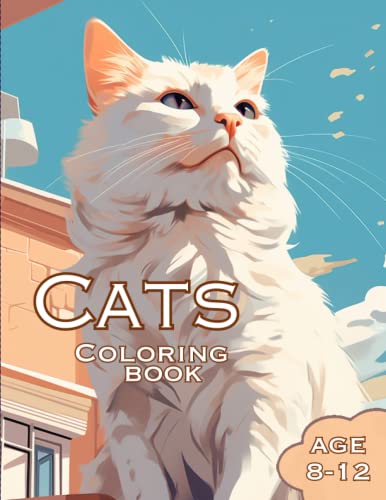 Cats Coloring Book: Awesome Cats Coloring Book For Kids Age 8-12 by