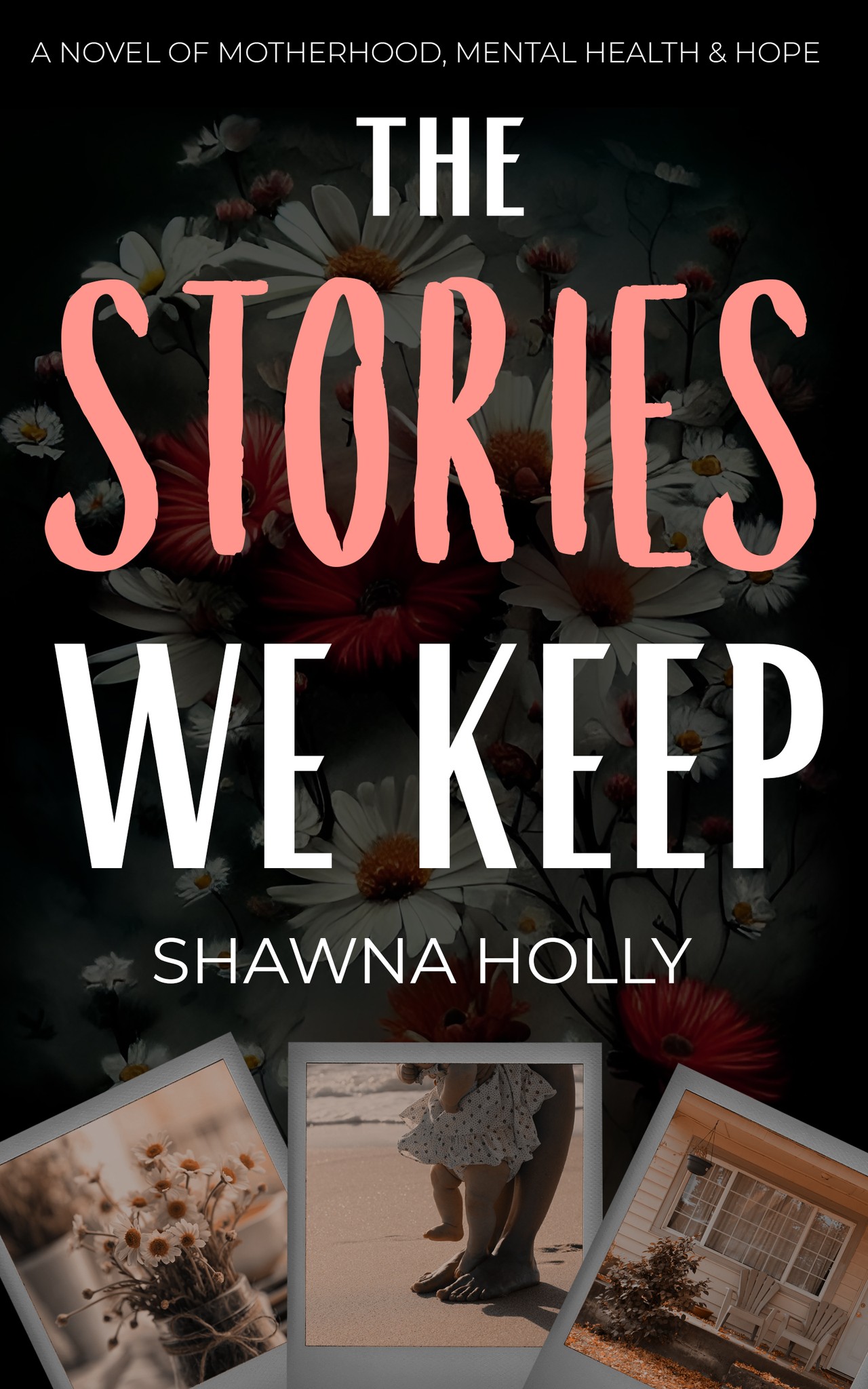 The Stories We Keep: A Novel of Motherhood, Mental Health & Hope