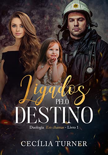 Ligados pelo Destino (Duologia Em chamas Livro 1)