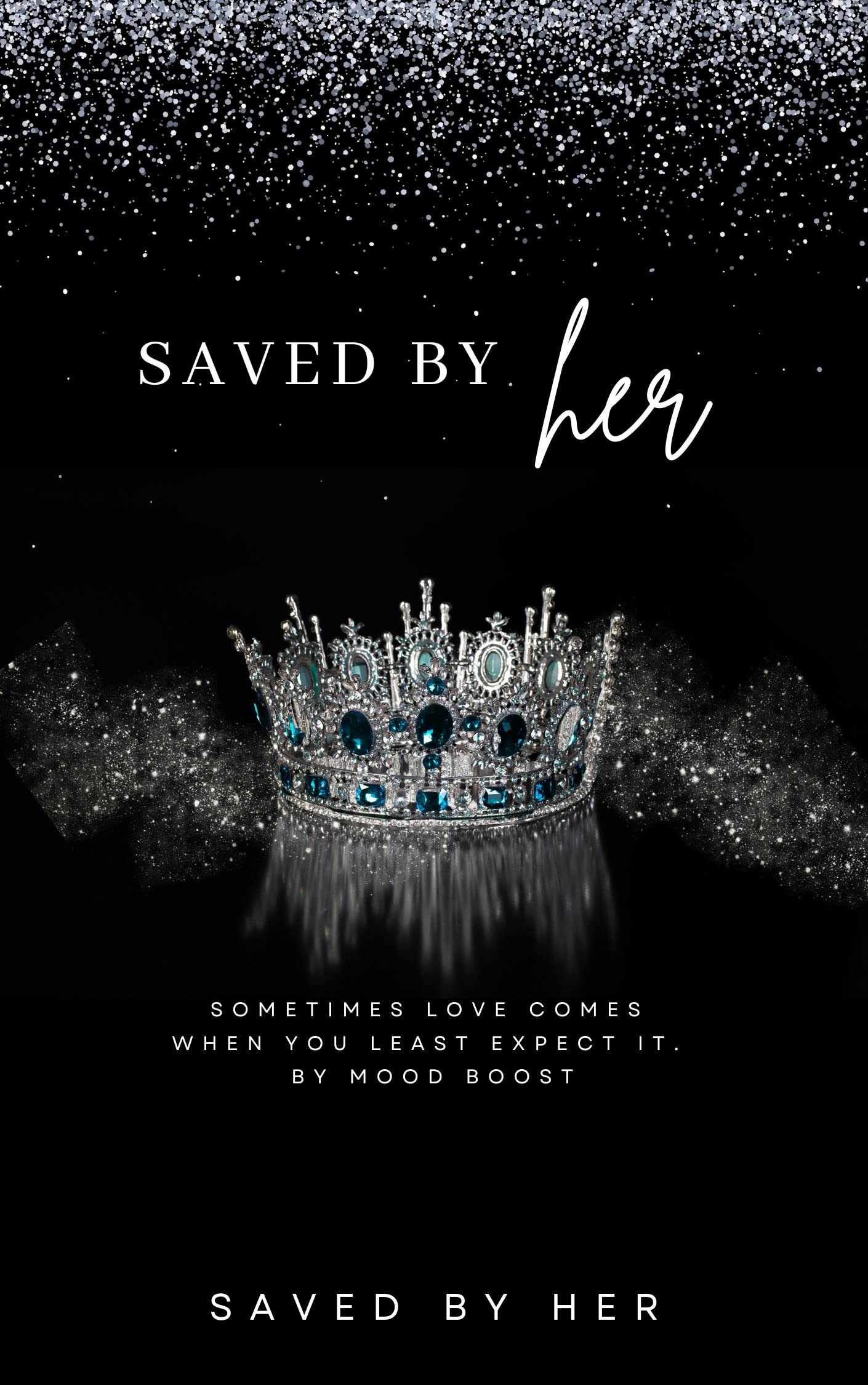 Saved by Her: Sometimes love comes when you least expect it.