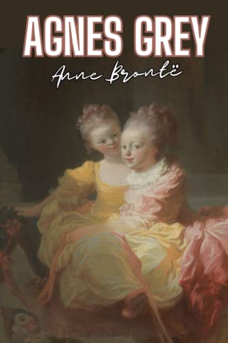 Agnes Grey [annotated] by Anne Brontë | Goodreads