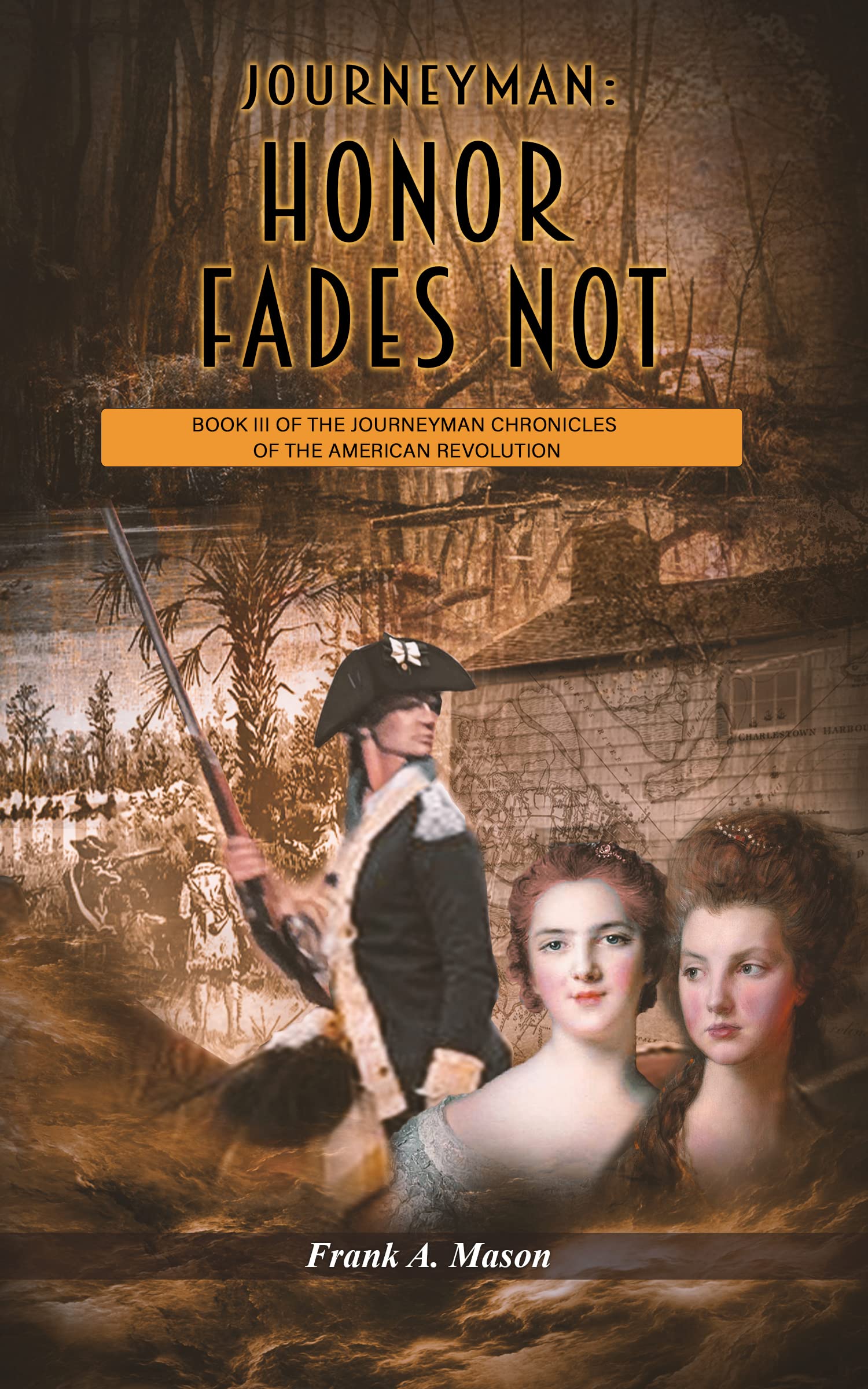 Journeyman: Honor Fades Not: Book Three of the Journeyman Chronicles of the American Revolution