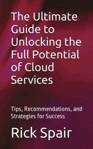 The Ultimate Guide to Unlocking the Full Potential of Cloud Services ...