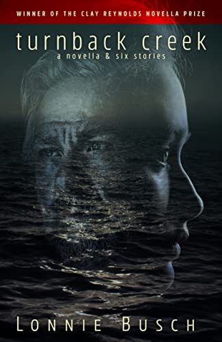 Turnback Creek: A Novella & Six Stories