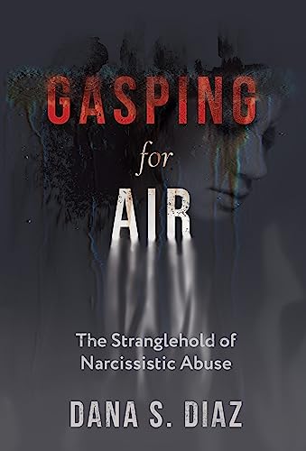 Gasping for Air: The Stranglehold of Narcissistic Abuse