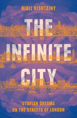 The Political History of Utopian Dreams on the Streets of London