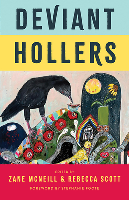 Deviant Hollers: Queering Appalachian Ecologies for a Sustainable Future (Appalachian Futures Black Native & Queer Voices)
