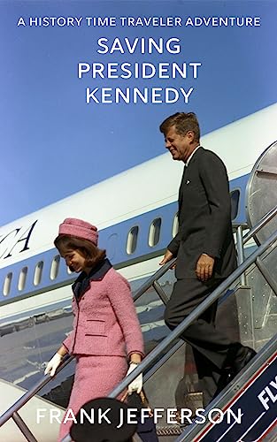 Saving President Kennedy: A History Time Traveler Adventure