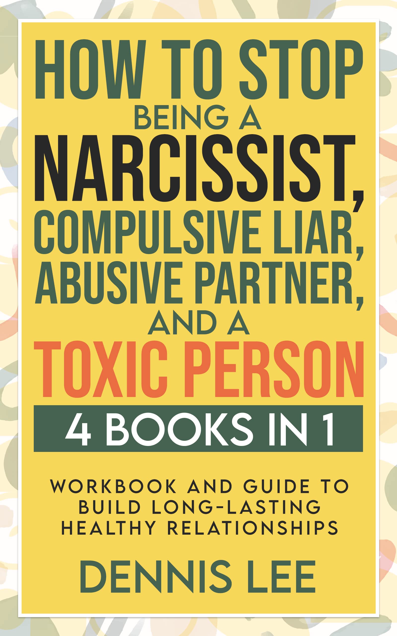 How To Stop Being A Narcissist, Compulsive Liar, Abusive Partner, and A