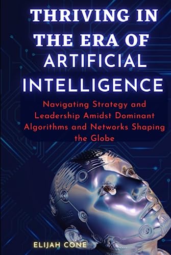Thriving in the Era of Artificial Intelligence: Navigating Strategy and ...