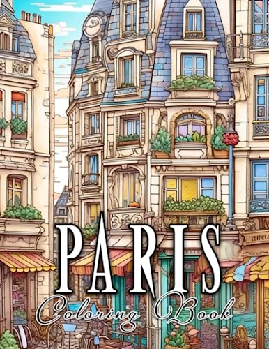 Paris Coloring Book: 30+ illustrations of Romantic Country scenes for