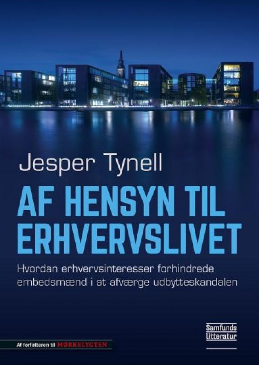 Af hensyn til erhvervslivet : hvordan erhvervsinteresser forhindrede embedsmænd i at afværge udbytteskandalen