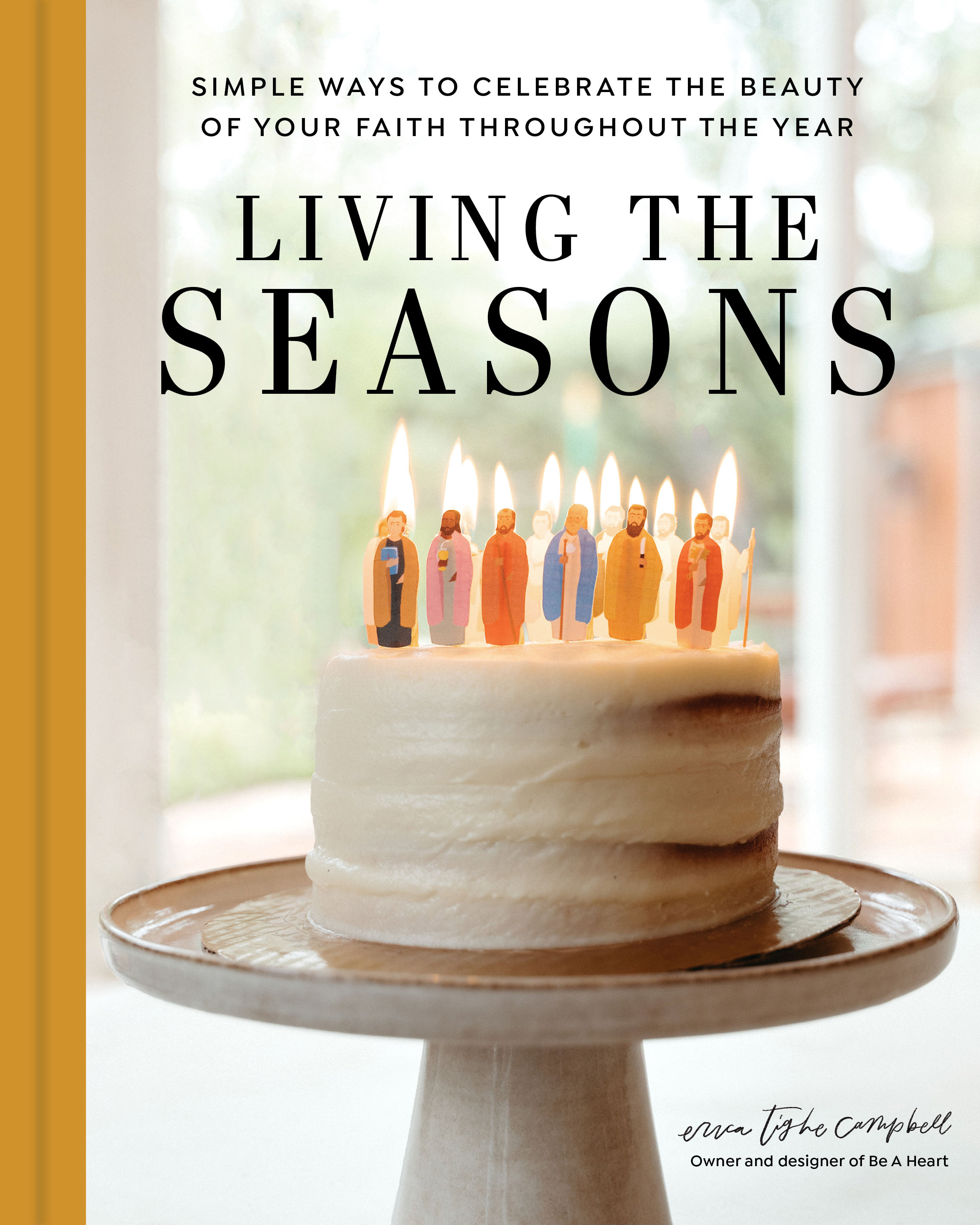Living the Seasons Simple Ways to Celebrate the Beauty of Your Faith