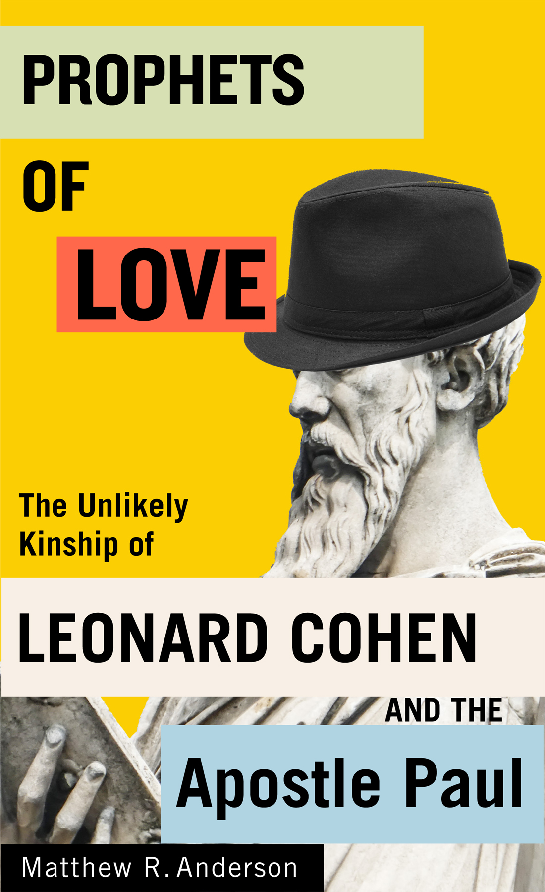 Matthew R Anderson Prophets of Love: The Unlikely Kinship of Leonard Cohen and the Apostle ...