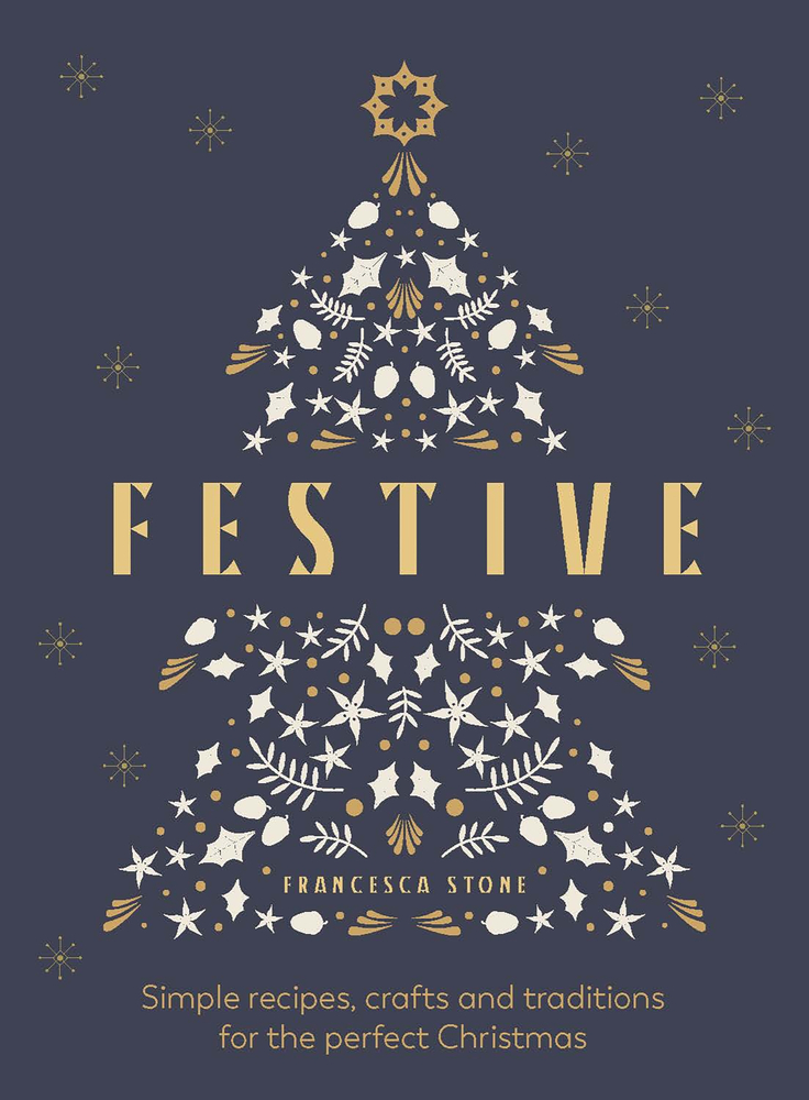 Festive: Simple recipes, crafts and traditions for the perfect Christmas