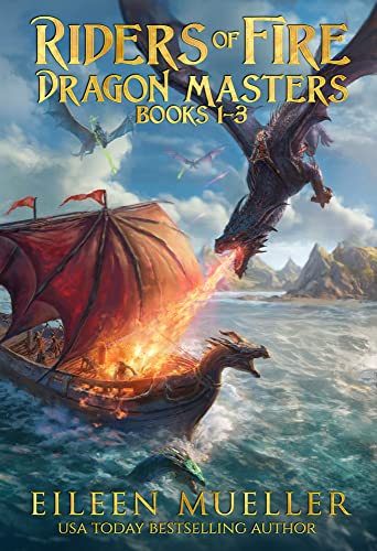 Riders of Fire Dragon Masters books 1-3: Box Set - Anakisha's Dragon, Dragon Mage, Dragon Pirate