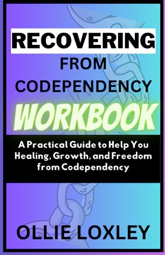RECOVERING FROM CODEPENDENCY WORKBOOK: A Practical Guide to Help You ...
