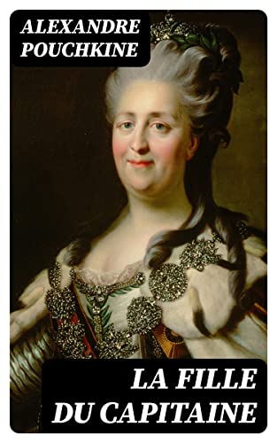La fille du capitaine (French Edition) by Alexandre Pouchkine Goodreads
