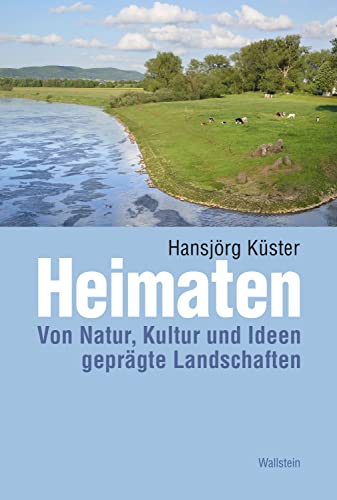 Heimaten Von Natur, Kultur und Ideen geprägte Landschaften