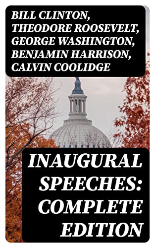 Inaugural Speeches: Complete Edition by Bill Clinton | Goodreads