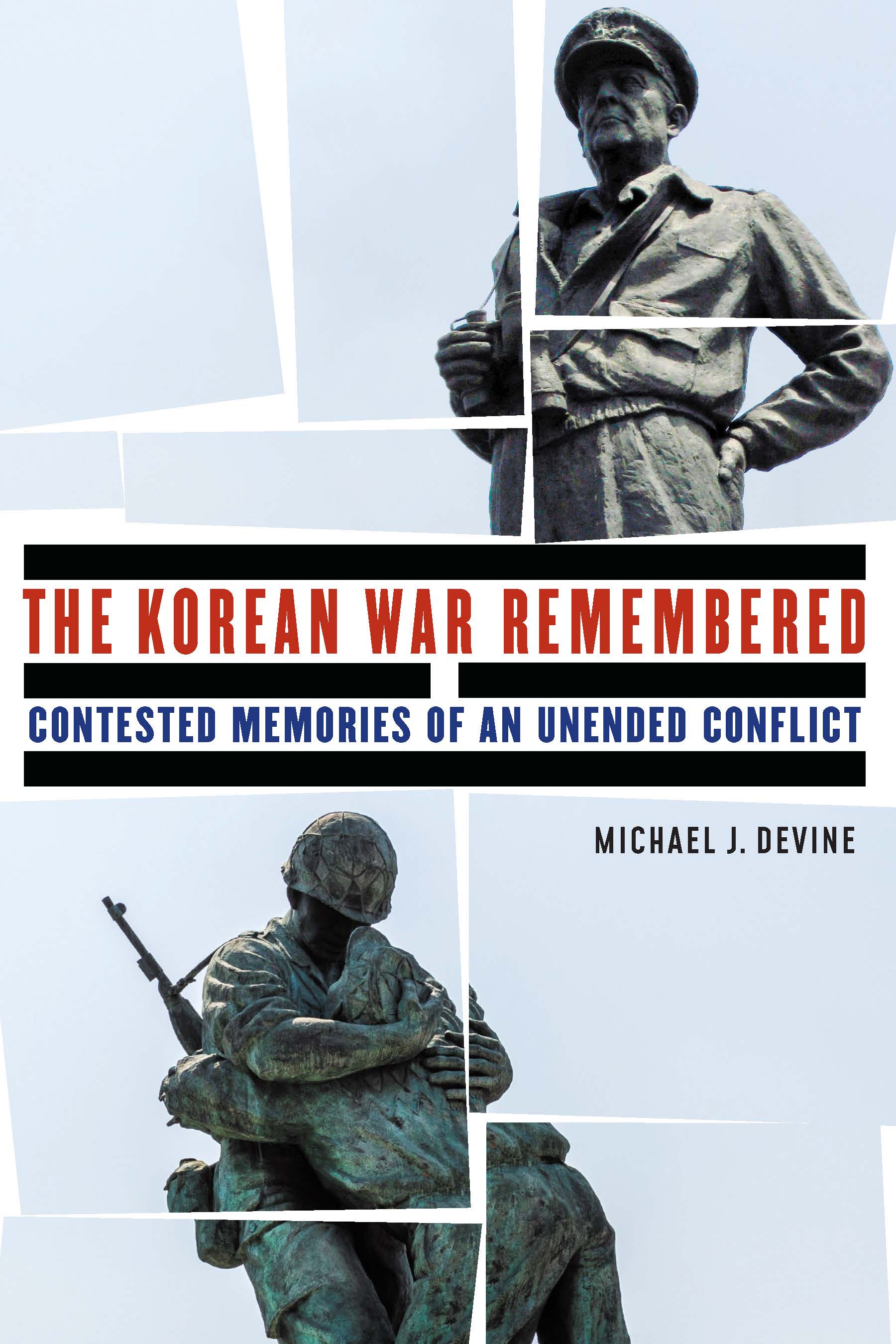 The Korean War Remembered: Contested Memories of an Unended Conflict by ...