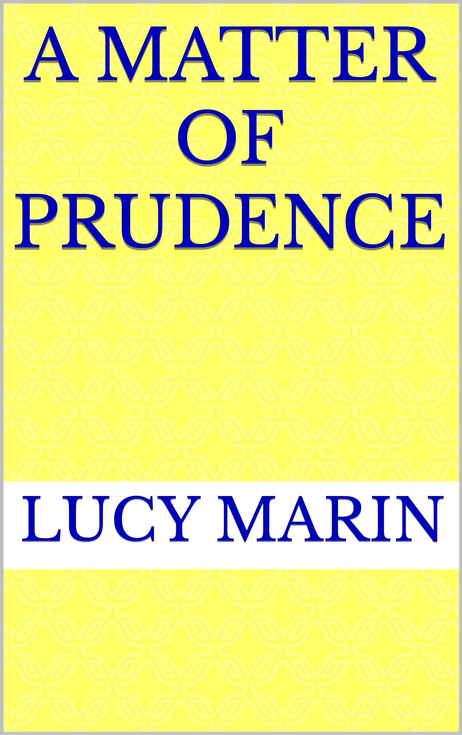 A Matter of Prudence (Family Matters Series) by Lucy Marin Goodreads