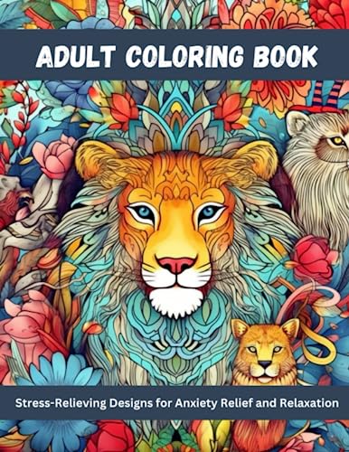 Adult Coloring Book : Stress-Relieving Designs for Anxiety Relief and ...