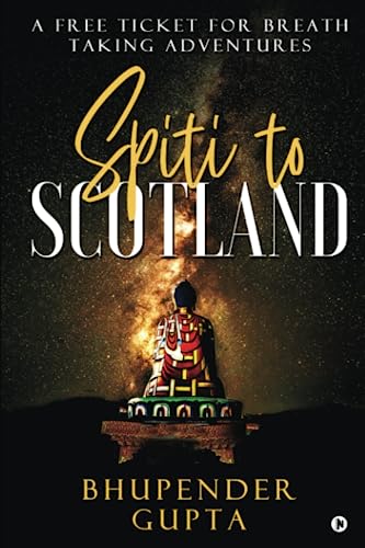 Spiti to Scotland: A Free Ticket For Breath Taking Adventures