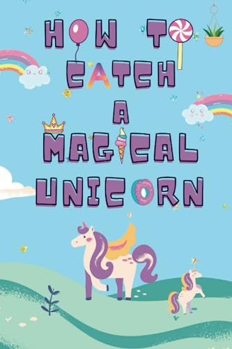 How to Catch a Magical Unicorn by Abhishek Mokariya | Goodreads