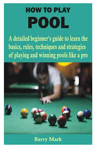 HOW TO PLAY POOL: A detailed beginner’s guide to learn the basics ...