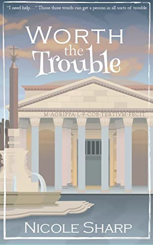 Worth the Trouble: A second chance, romantic adventure