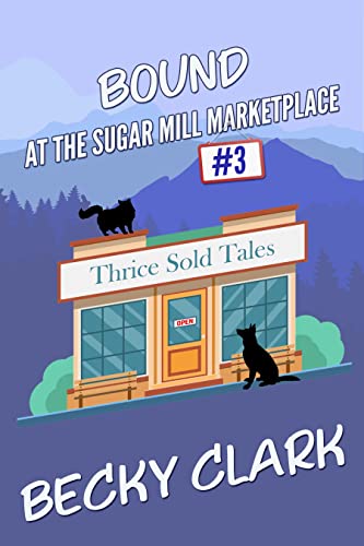 Bound at the Sugar Mill Marketplace: an amateur sleuth cozy mystery