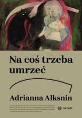 Na coś trzeba umrzeć