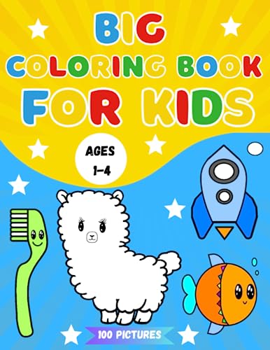 Big Coloring Book For Kids Ages 1-4: 100 Easy and Fun Activity Pages ...
