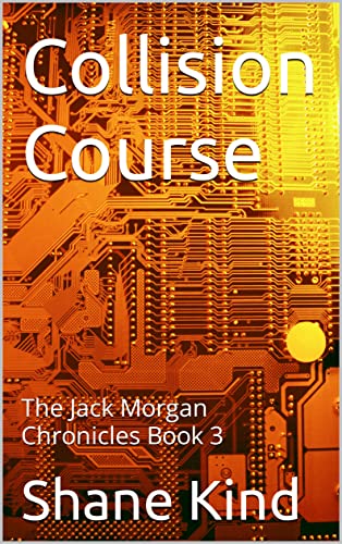 Collision Course: The Jack Morgan Chronicles Book 3 by Shane Kind ...