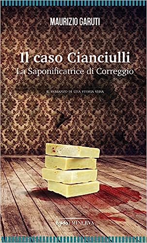 Il Caso Cianciulli. La saponificatrice di Correggio.