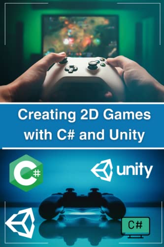 Creating 2D Games with C# and Unity by Asadullah Alam | Goodreads