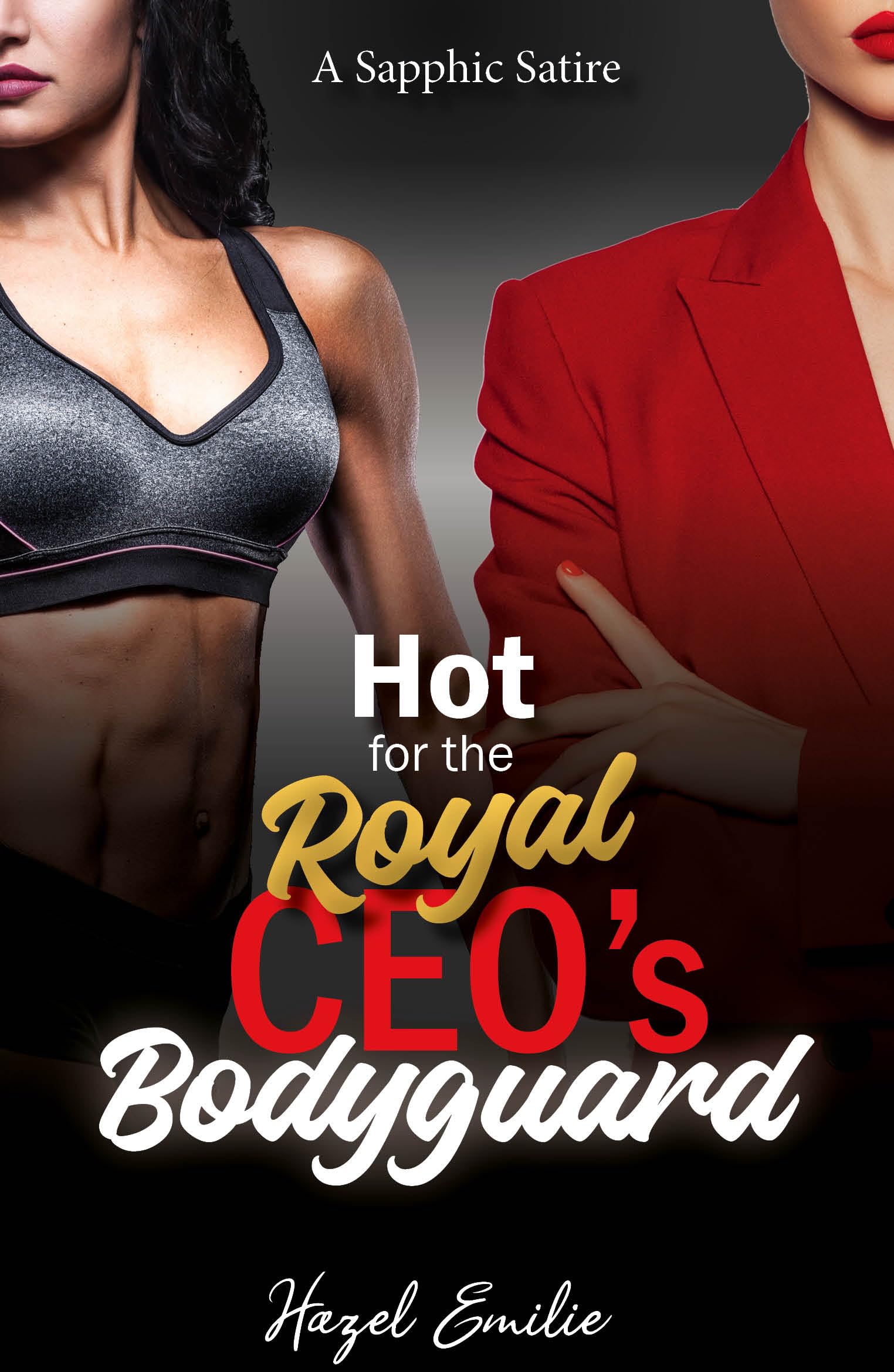 Hot for the Royal CEO's Bodyguard: A Sapphic Satire