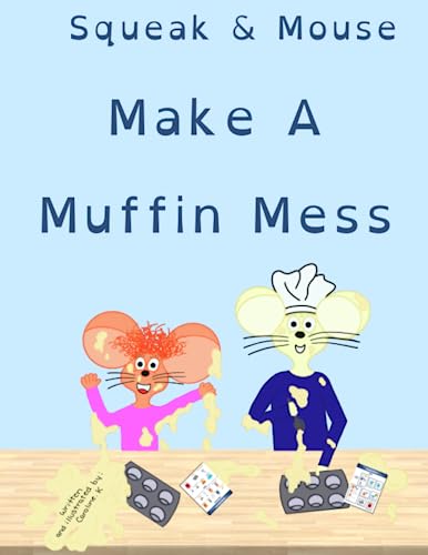 Squeak & Mouse Make A Muffin Mess